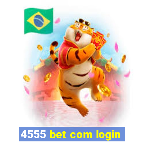 4555 bet com login